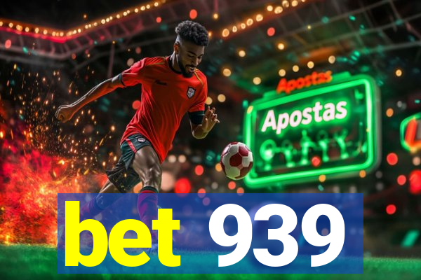 bet 939